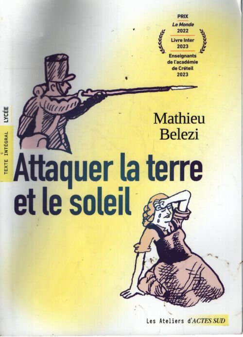 Attaquer la terre et le soleil - Mathieu Belezi - Livre