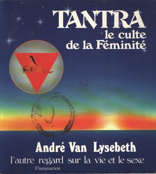 Tantra - le culte de la feminité - Lysebeth Andre Van - Livre
