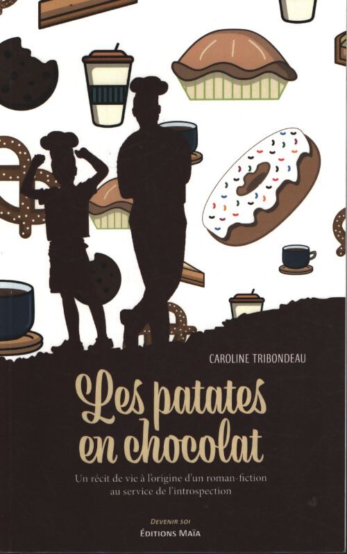 Les patates en chocolat : Un récit de vie à l'origine d'un roman-fiction au service de l'introspection - Caroline Tribondeau - Livre