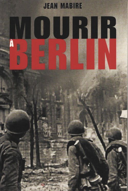 Mourir à Berlin - Jean Mabire - Livre