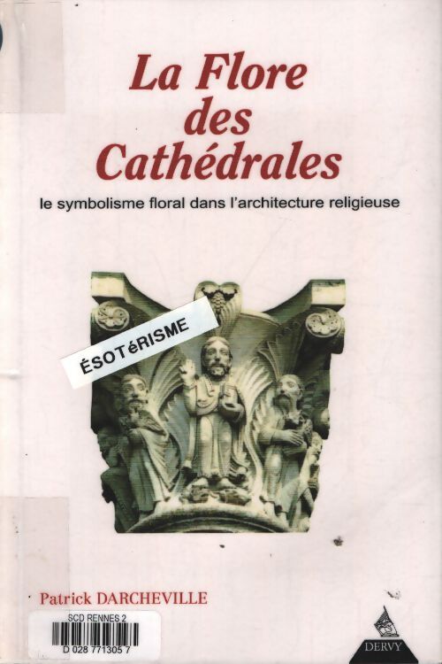 La flore des cathédrales : Le symbolisme floral dans l'architecture religieuse - Patrick Darcheville - Livre