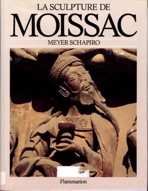 La sculpture de moissac - Schapiro Meyer - Livre