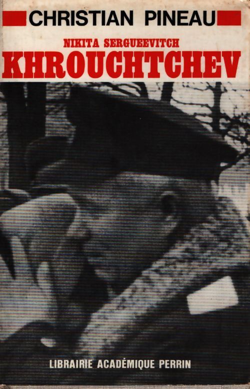 Nikita Sergueevitch Khrouchtchev - Christian Pineau - Livre