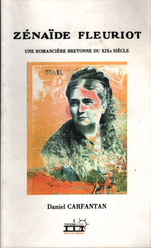 Zénaïde Fleuriot une romancière bretonne du XIXe siècle - Daniel Carfantan - Livre