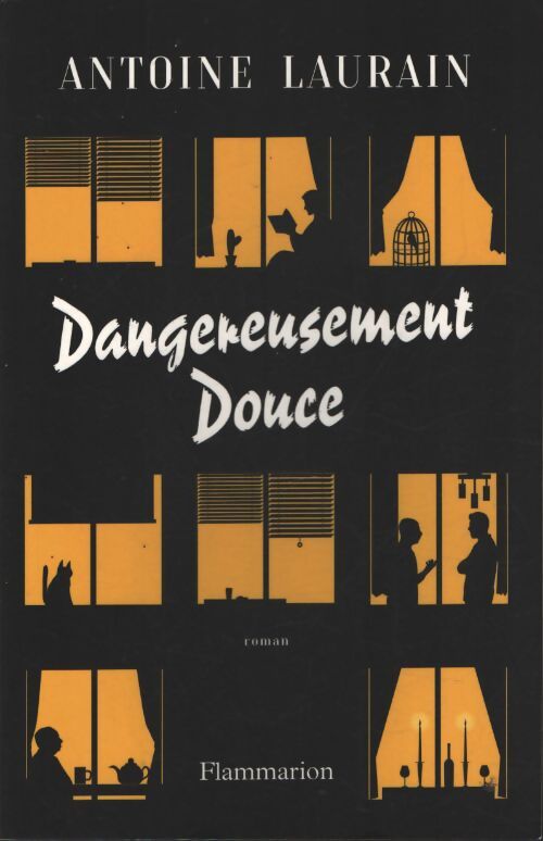 Dangereusement douce - Antoine Laurain - Livre
