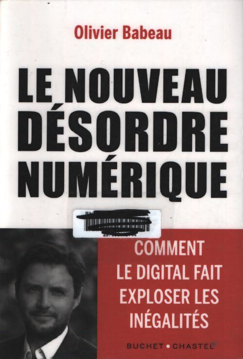 Le nouveau désordre numérique : Comment le digital fait exploser les inégalités - Olivier Babeau - Livre