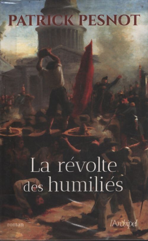 La révolte des humiliés - Patrick Pesnot - Livre