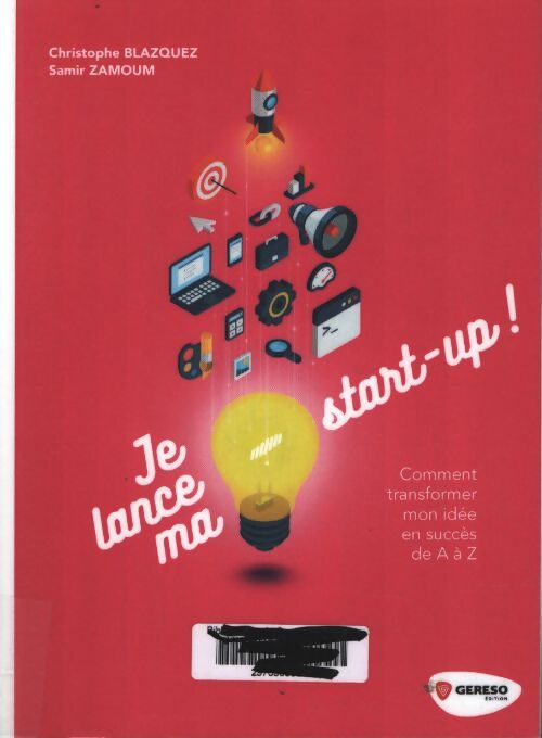 Je lance ma startup ! : Comment transformer mon idée en succès de a à z - Christophe Blazquez - Livre