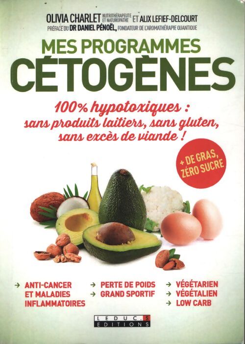 Mes programmes cétogènes : 100% hypotoxiques : Sans produits laitiers sans gluten sans excès de viande - Olivia Charlet - Livre