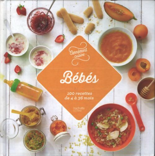 Bébés 100 recettes de 4 à 36 mois - Collectif - Livre