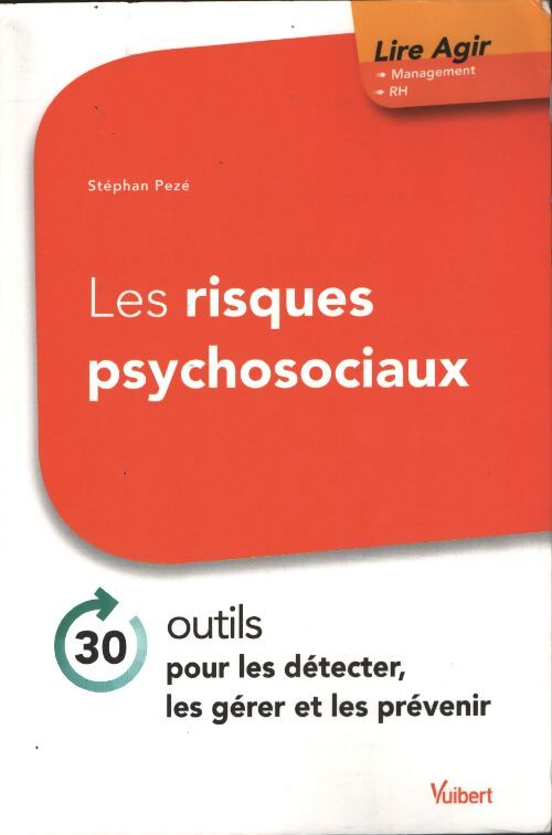 Les risques psychosociaux : 30 outils pour les détecter les gérer et les prévenir - Stephan Pezé - Livre