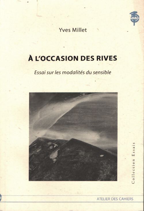 A l'occasion des rives : Essai sur les modalités du sensible - Yves Millet - Livre