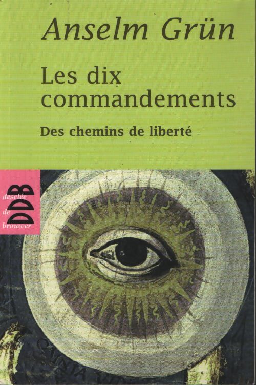 Les dix commandements : Des chemins de liberté - Anselm Grun - Livre