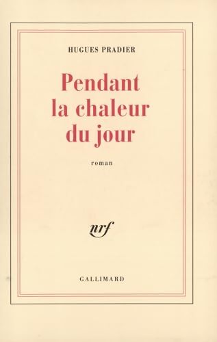 Pendant la chaleur du jour - Hugues Pradier - Livre