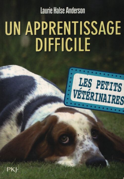 Les petits vétérinaires tome 18 : Un apprentissage difficile - Laurie Halse Anderson - Livre