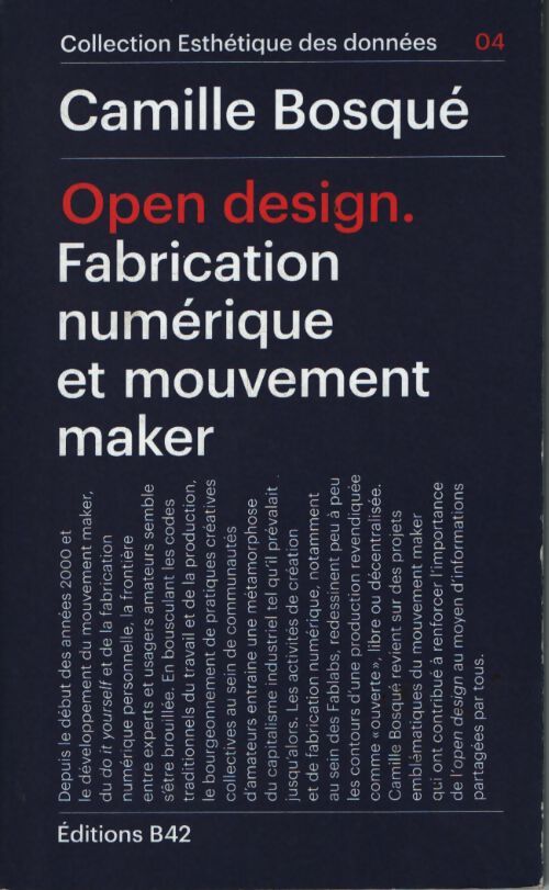 Open design : Fabrication numérique et mouvement maker - Camille Bosqué - Livre