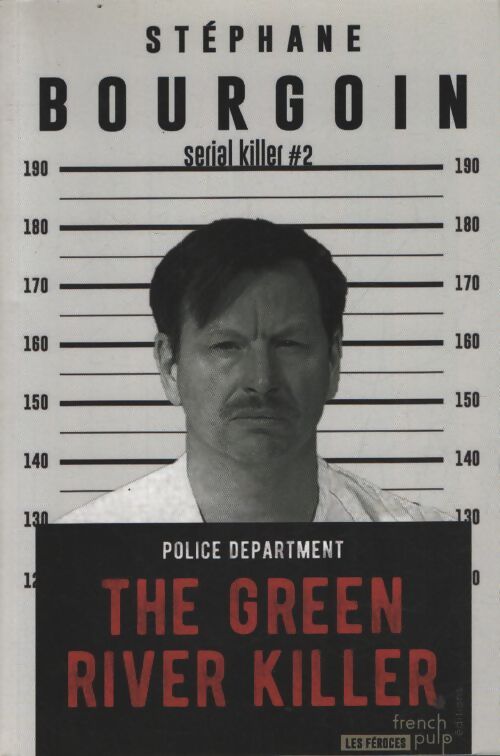 The green river killer - Stéphane Bourgoin - Livre