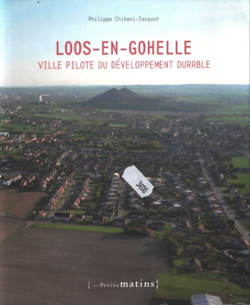 Loos-en-gohelle ville pilote du développement durable - Philippe Chibani-Jacquot - Livre