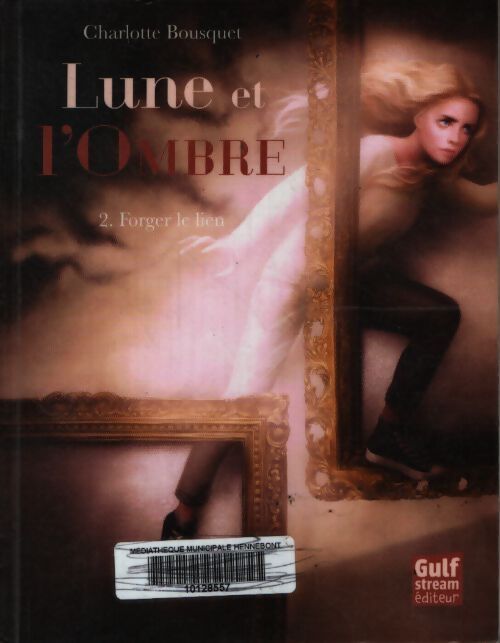 Lune et l'ombre tome 2 forger le lien - Charlotte Bousquet - Livre