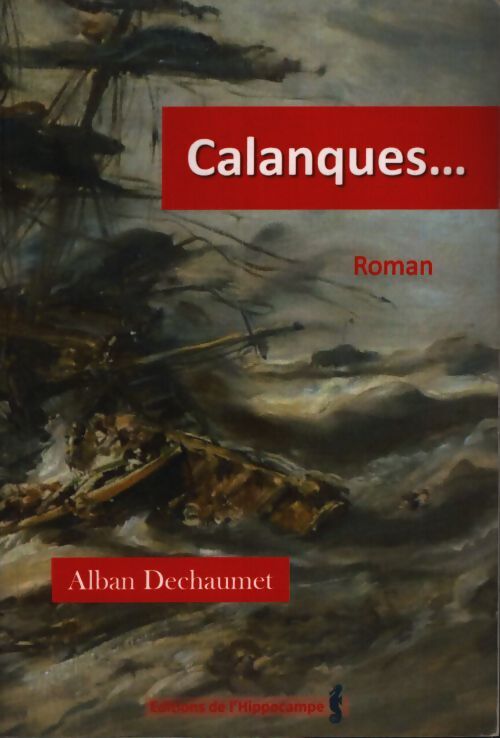 Calanques... - Dechaumet Alban - Livre