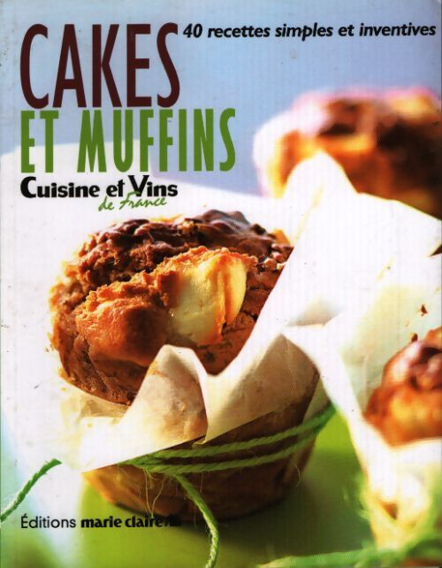 Cakes et muffins : 40 recettes simples et inventives - Marie Claire - Livre