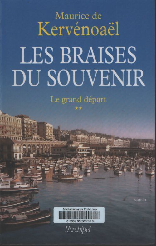 Les braises du souvenir Tome II le grand départ - Maurice De Kervénoaël - Livre