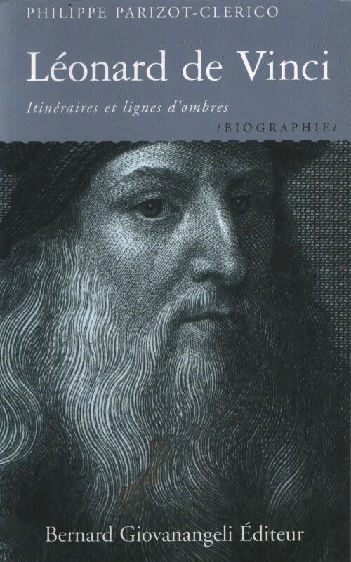 Léonard de vinci. Nouvelle édition : Itinéraires et lignes d'ombres - Philippe Parizot-Clérico - Livre