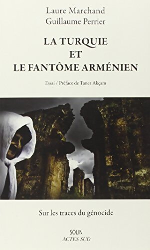 La Turquie et le fantôme arménien : Sur les traces du génocide - Laure Marchand - Livre