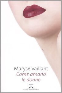 Come amano le donne - Maryse Vaillant - Livre