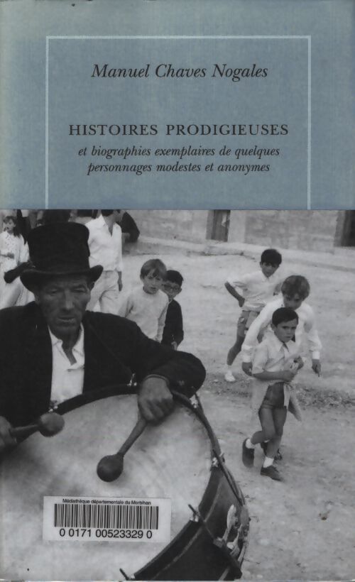 Histoires prodigieuses et biographies exemplaires de quelques modestes et anonymes - Manuel Chaves Nogales - Livre