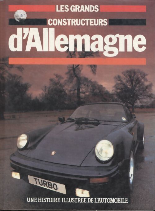 Les grands constructeurs d'allemagne : Une histoire illustrée de l'automobile - Jonathan Wood - Livre