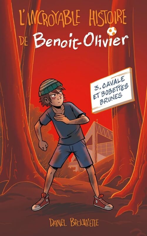 L'INCROYABLE HISTOIRE DE BENOIT-OLIVIER T03 : Cavales et bobettes brunes - BROUILLETTE-D - Livre