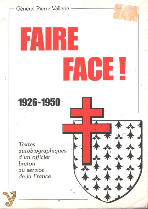 Faire face ! - textes autobiographiques d'un officier breton au service de la France - Général Pierre Vallerie - Livre