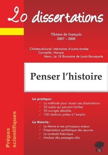 Penser l'histoire : Mémoires d'outre-tombe de Chateaubriand ; Horace de Corneille ; Le 18 Brumaire de Louis Bonaparte de Marx: Thème de français 2007-2008 - Marie-Joséphine Coquin - Livre