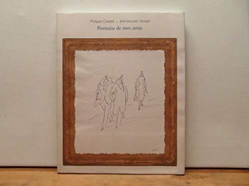 Portraits de mes amis - Jean-Jacques Sempe - Livre