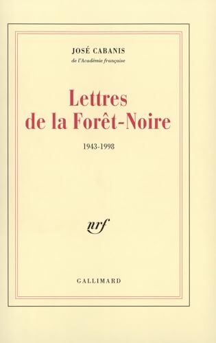 Lettres de la Forêt-Noire : - José Cabanis - Livre