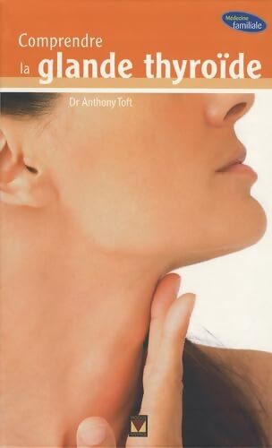 Comprendre la glande thyroïde - Anthony Toft - Livre