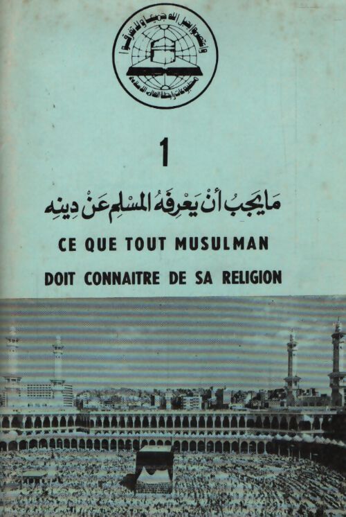 Ce que tout musulman doit connaitre de sa religion - Collectif - Livre