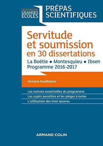 Servitude et soumission en 30 dissertations Prépas Scientifiques : La Boétie - Montesquieu - Isben - Victoire Feuillebois - Livre