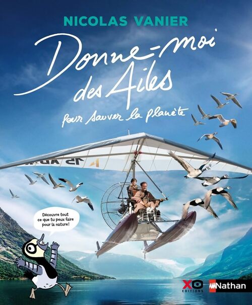 Donne-moi des ailes pour sauver la planète - Nicolas Vanier - Livre