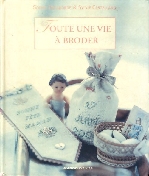 Toute une vie a broder - Sylvie Castellano - Livre