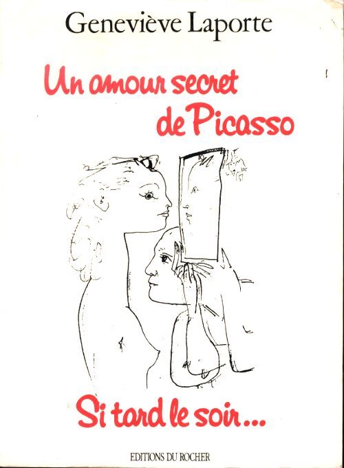Un amour secret de Picasso : Si tard le soir... - Geneviève Laporte - Livre