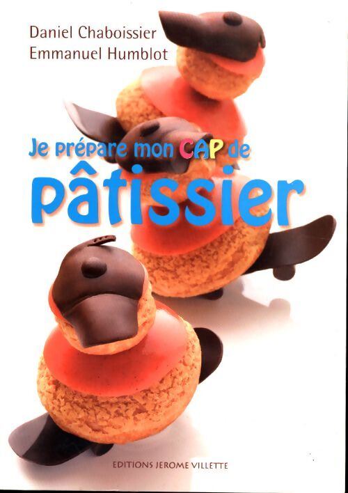 Je prépare mon CAP de pâtissier - manuel élève - Daniel Chaboissier - Livre