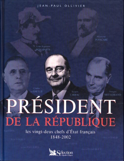 Président de la république. : Les vingt-deux chefs d'Etat français 1848-2002 - Jean-Paul Ollivier - Livre