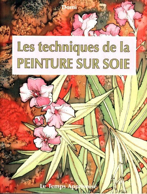 Les techniques de la peinture sur soie - Domi - Livre