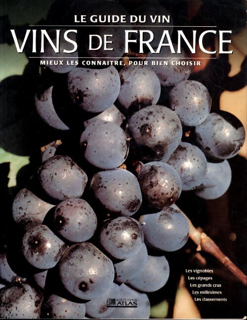 Le guide des vins de France : Mieux les connaître pour bien le choisir - Dominique Ayral - Livre