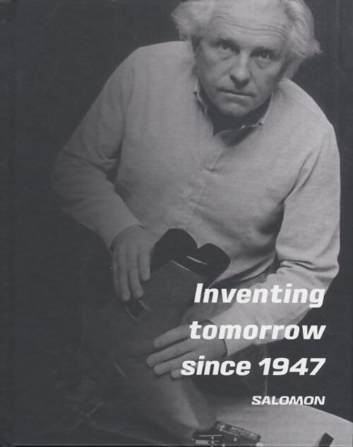 Inventing tomorrow since 1947 : Salomon - Collectif - Livre