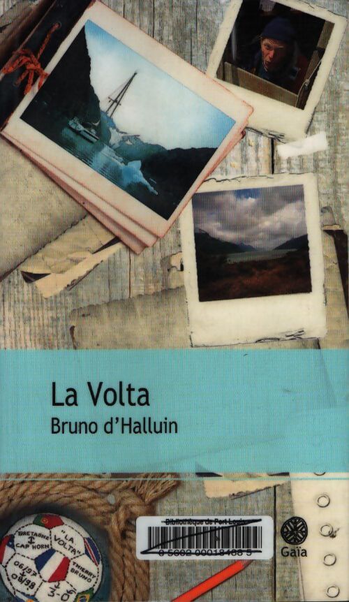 La volta : Au CAP horn dans le sillage des grands découvreurs - Bruno D'halluin - Livre