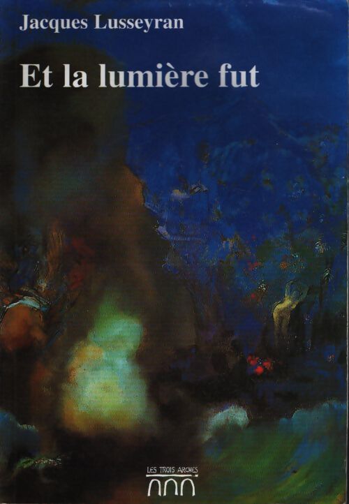 Et la lumière fut - Jacques Lusseyran - Livre