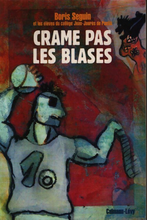 Crame pas les blases - B. Seguin - Livre